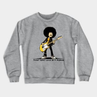 Tonight there's gonna be a jailbreak! Crewneck Sweatshirt